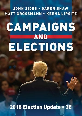 Campaigns and Elections: (Third Edition, 2018 Election Update)