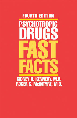 Psychotropic Drugs: Fast Facts (Fourth Edition)