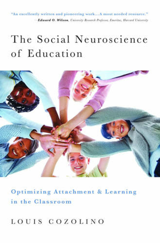 The Social Neuroscience of Education: Optimizing Attachment and Learning in the Classroom (The Norton Series on the Social Neuroscience of Education 0)