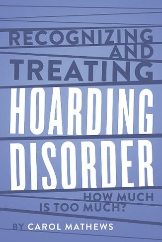 Recognizing and Treating Hoarding Disorder: How Much Is Too Much?
