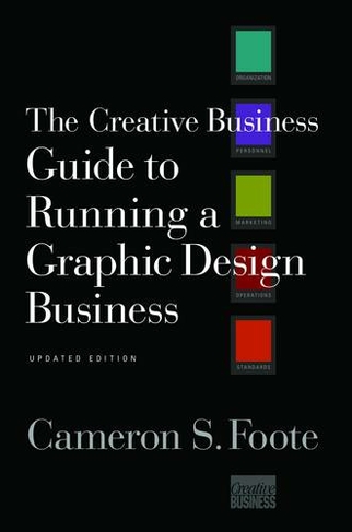The Creative Business Guide to Running a Graphic Design Business: (Updated Edition)
