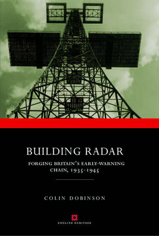 Building Radar: Forging Britain's Early-warning Chain,1939-45