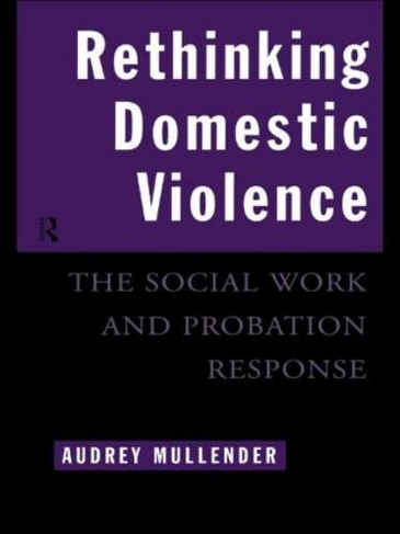 Rethinking Domestic Violence: The Social Work and Probation Response