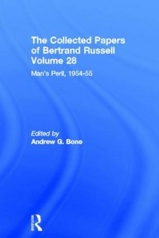 The Collected Papers of Bertrand Russell (Volume 28): Man's Peril, 1954 - 55 (The Collected Papers of Bertrand Russell)