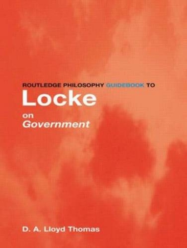 Routledge Philosophy GuideBook to Locke on Government: (Routledge Philosophy GuideBooks)