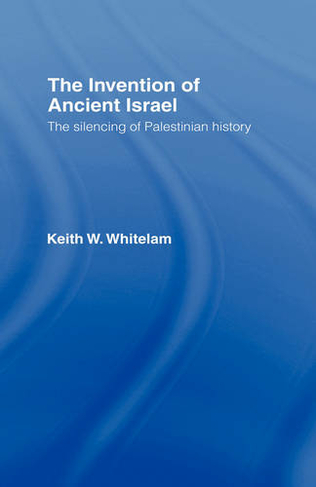The Invention of Ancient Israel: The Silencing of Palestinian History