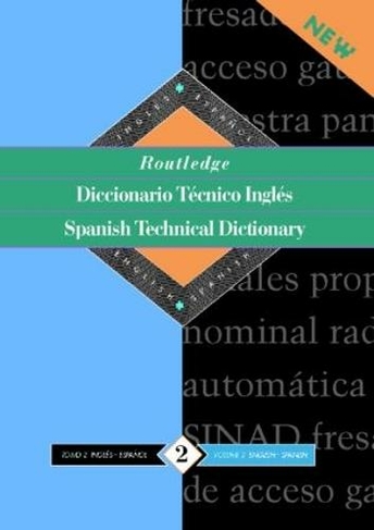 Routledge Spanish Technical Dictionary Diccionario tecnico ingles: Volume 1: Spanish-English/ingles-espanol (Routledge Bilingual Specialist Dictionaries)
