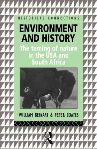 Environment and History: The taming of nature in the USA and South Africa (Historical Connections)