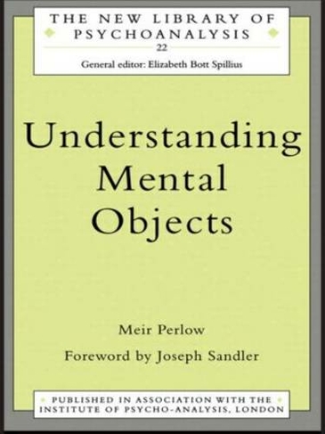 Understanding Mental Objects: (The New Library of Psychoanalysis)