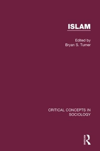 Islam: Critical Concepts in Sociology (Critical Concepts in Sociology)