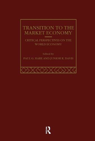 The Transition to the Market Economy: Critical Perspectives on the World Economy (Critical Perspectives on the World Economy)