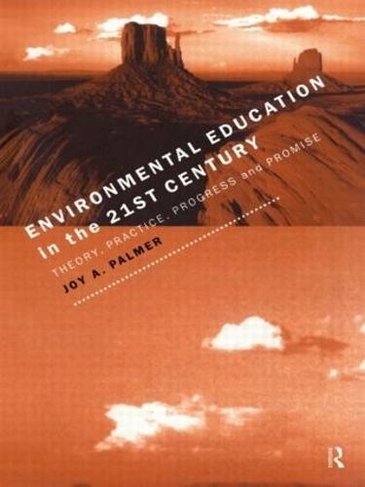 Environmental Education in the 21st Century: Theory, Practice, Progress and Promise