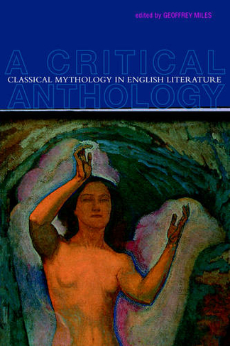 Classical Mythology in English Literature: A Critical Anthology