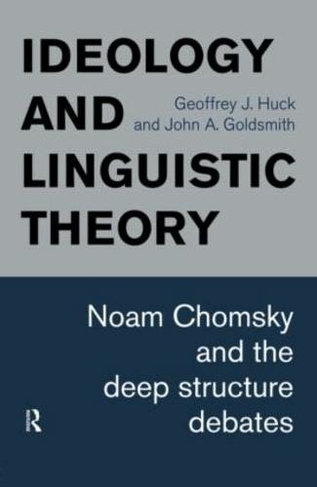 Ideology and Linguistic Theory: Noam Chomsky and the Deep Structure Debates (History of Linguistic Thought)