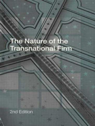 The Nature of the Transnational Firm: (2nd edition)
