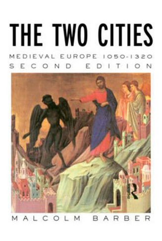 The Two Cities: Medieval Europe 1050-1320 (2nd edition)