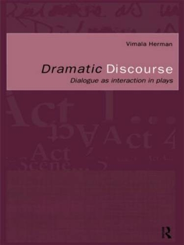 Dramatic Discourse: Dialogue as Interaction in Plays