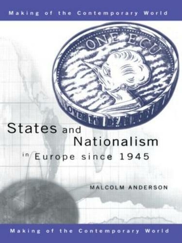 States and Nationalism in Europe since 1945: (The Making of the Contemporary World)