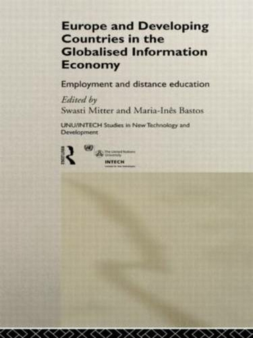 Europe and Developing Countries in the Globalized Information Economy: Employment and Distance Education (UNU/INTECH Studies in New Technology and Development)