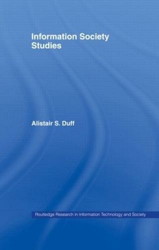Information Society Studies: (Routledge Research in Information Technology and Society)