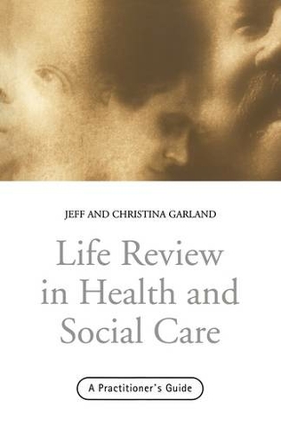 Life Review In Health and Social Care: A Practitioners Guide