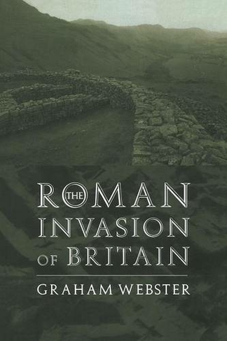 The Roman Invasion of Britain: (2nd edition)