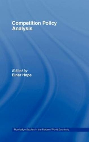 Competition Policy Analysis: (Routledge Studies in the Modern World Economy)