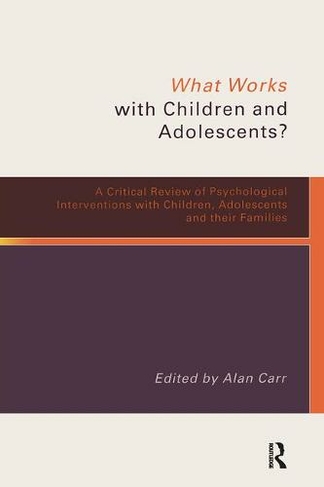 What Works with Children and Adolescents?: A Critical Review of Psychological Interventions with Children, Adolescents and their Families