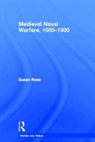 Medieval Naval Warfare 1000-1500: (Warfare and History)