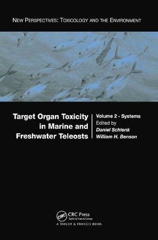 Target Organ Toxicity in Marine and Freshwater Teleosts: Systems (New Perspectives: Toxicology and the Environment)