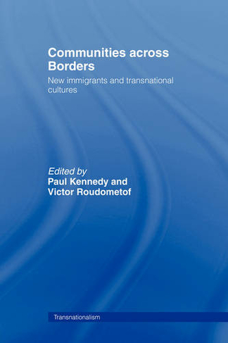 Communities Across Borders: New Immigrants and Transnational Cultures (Transnationalism)
