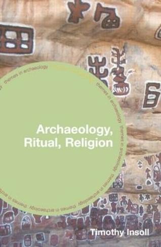 Archaeology, Ritual, Religion: (Themes in Archaeology Series)