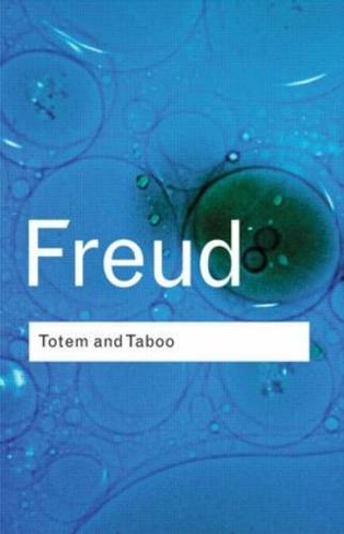 Totem and Taboo: (Routledge Classics 2nd edition)
