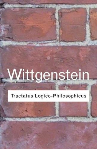 Tractatus Logico-Philosophicus: (Routledge Classics 2nd edition)