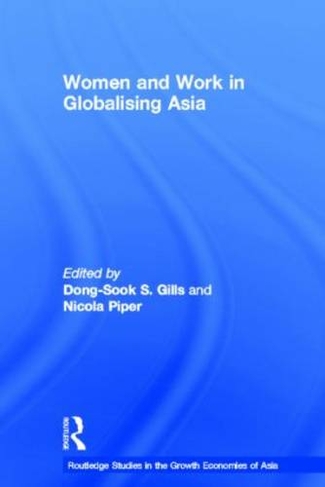 Women and Work in Globalizing Asia: (Routledge Studies in the Growth Economies of Asia)