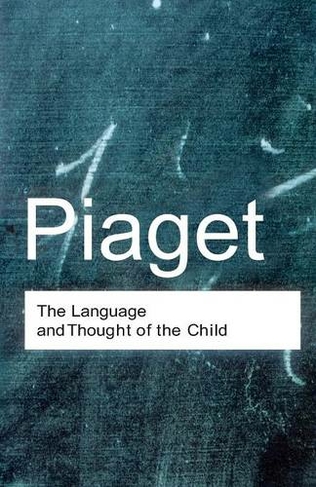 The Language and Thought of the Child: (Routledge Classics)