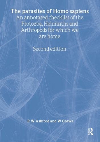 Parasites of Homo sapiens: An Annotated Checklist of the Protozoa, Helminths and Arthropods for which we are Home