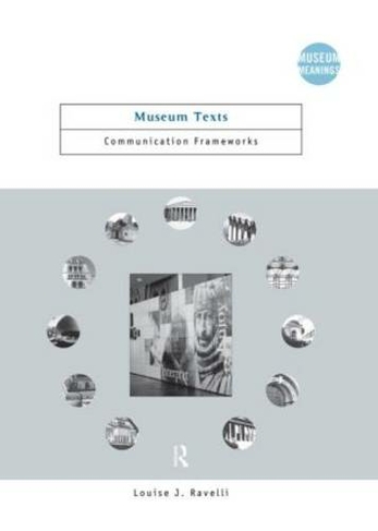 Museum Texts: Comunication Frameworks (Museum Meanings)