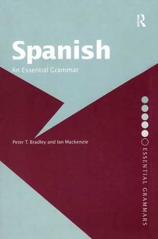 Spanish: An Essential Grammar: (Routledge Essential Grammars)