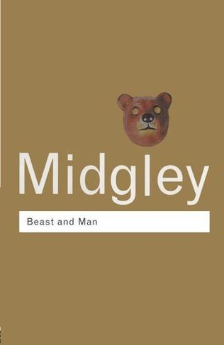 Beast and Man: The Roots of Human Nature (Routledge Classics)