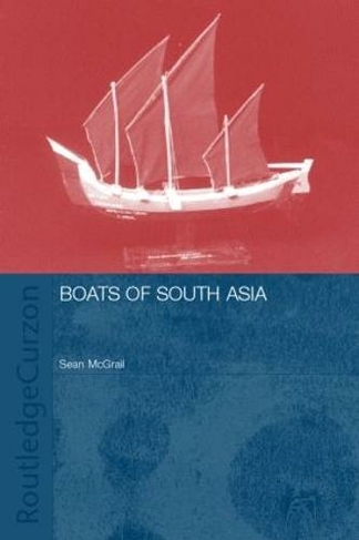 Boats of South Asia: (Routledge Studies in South Asia)