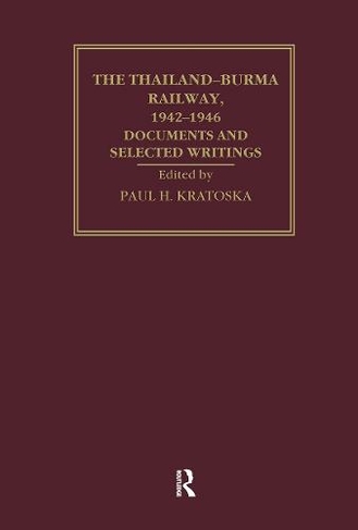 The Thailand-Burma Railway, 1942-1946: Documents and Selected Writings