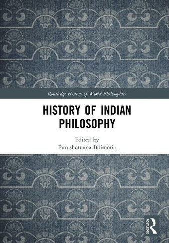 History of Indian Philosophy: (Routledge History of World Philosophies)