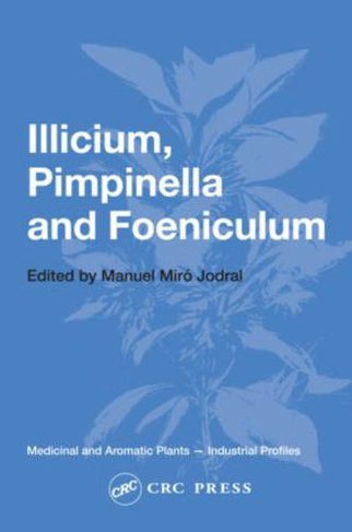 Illicium, Pimpinella and Foeniculum: (Medicinal and Aromatic Plants - Industrial Profiles)