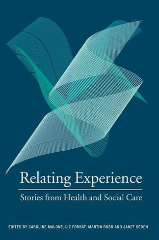 Relating Experience: Stories from Health and Social Care