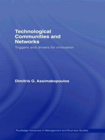 Technological Communities and Networks: Triggers and Drivers for Innovation (Routledge Studies in Technology, Work and Organizations)