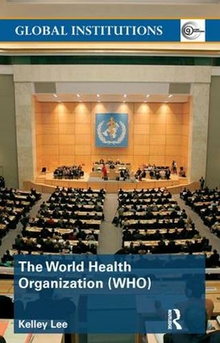 The World Health Organization (WHO): (Global Institutions)