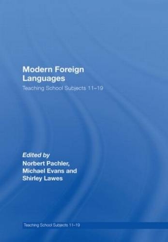 Modern Foreign Languages: Teaching School Subjects 11-19 (Teaching School Subjects 11-19)