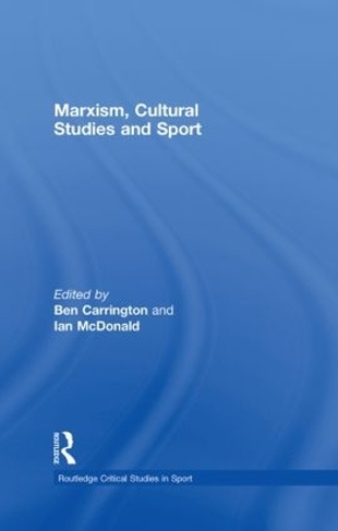 Marxism, Cultural Studies and Sport: (Routledge Critical Studies in Sport)