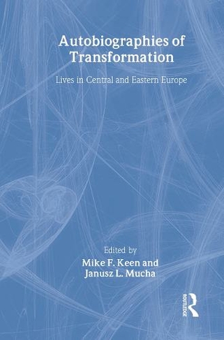 Autobiographies of Transformation: Lives in Central and Eastern Europe (Studies in European Sociology)
